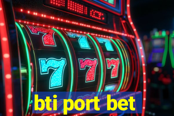 bti port bet